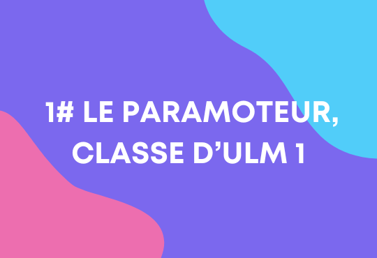 Classe ULM 1 : le paramoteur