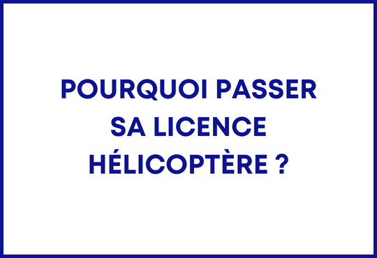 pourquoi passer licence helicoptere