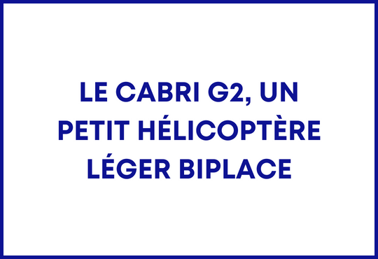 Le Cabri G2, un petit hélicoptère léger biplace