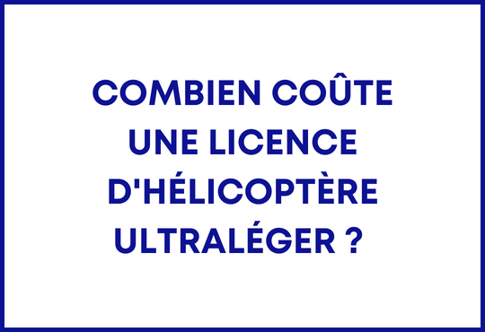 Combien coûte une licence d'hélicoptère ultraléger ? 