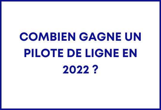 Combien gagne un pilote de ligne en 2022 ?