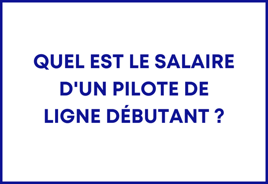 Quel est le salaire d'un pilote de ligne débutant ?