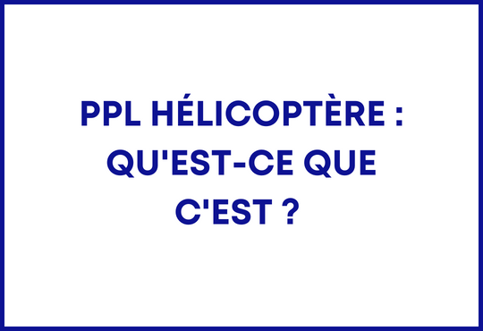 PPL Hélicoptère : qu'est ce que c'est ?